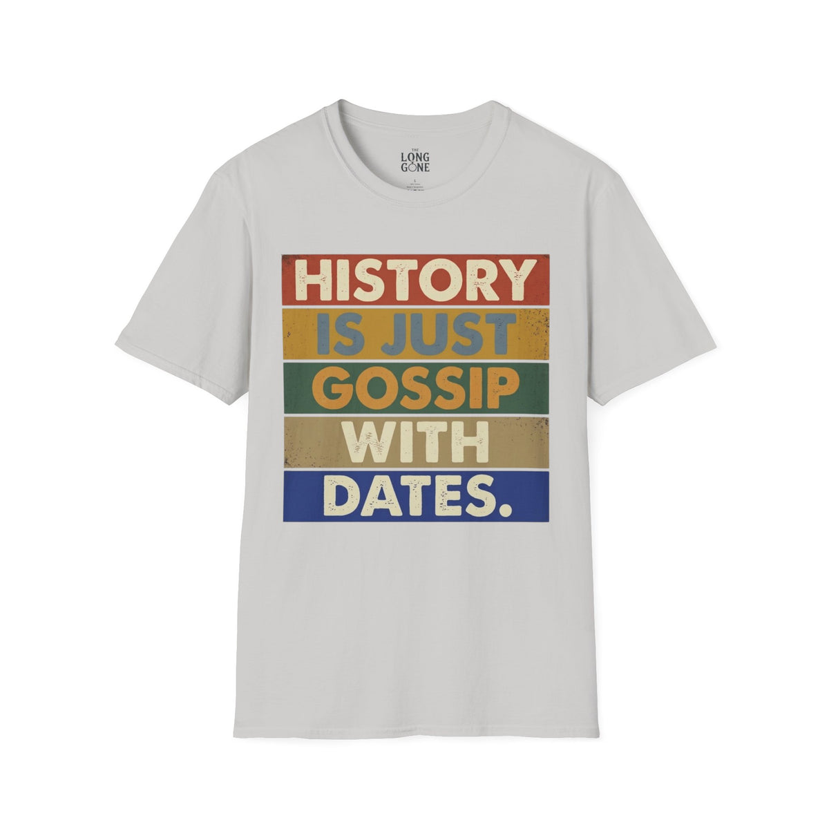 History Is Just Gossip With Dates T-shirt