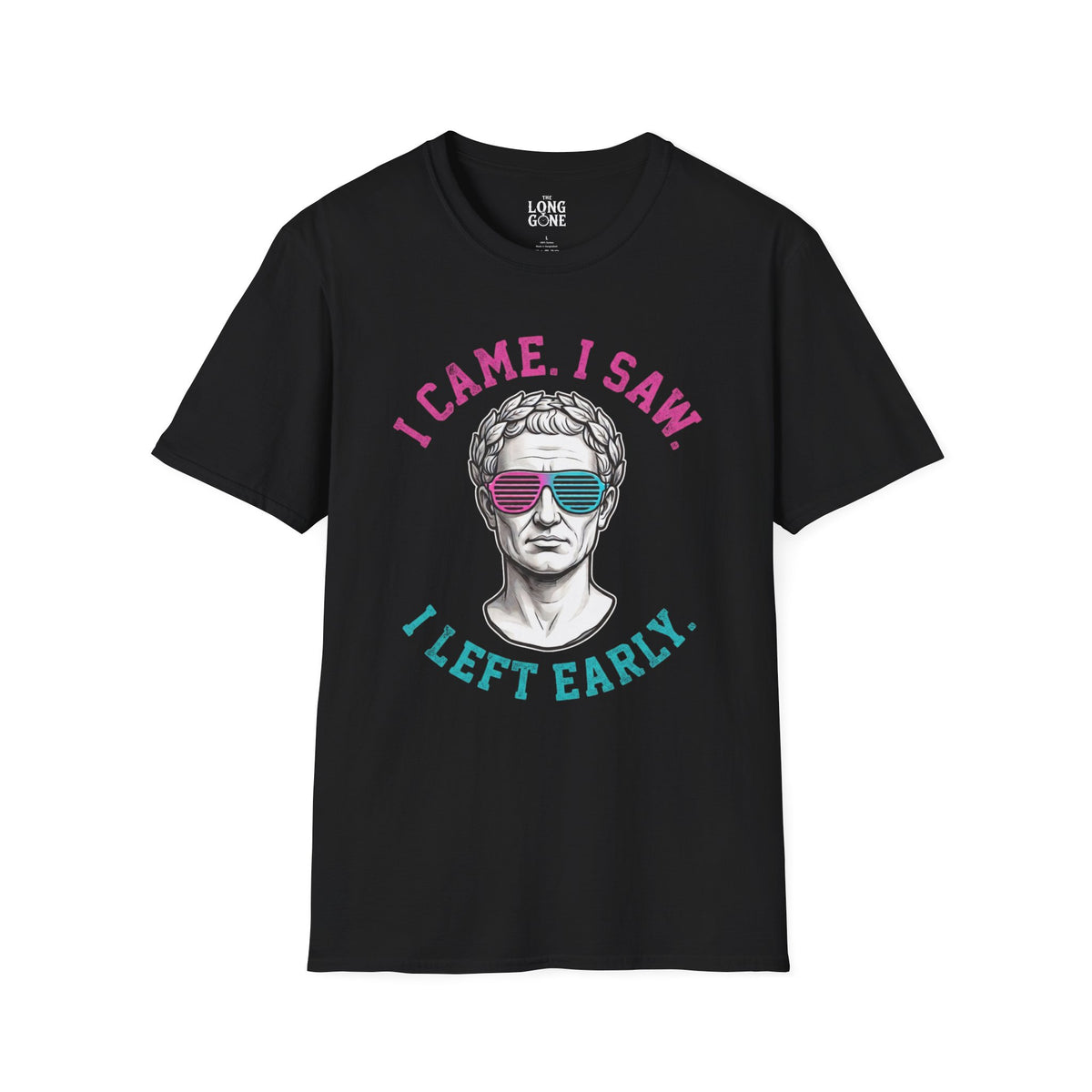 I Came. I Saw. I Left Early. T-shirt