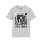 Get Rich Or Die Mining T-shirt