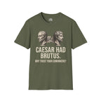 Caesar Had Brutus T-shirt — "Why Trust Your Coworkers?"