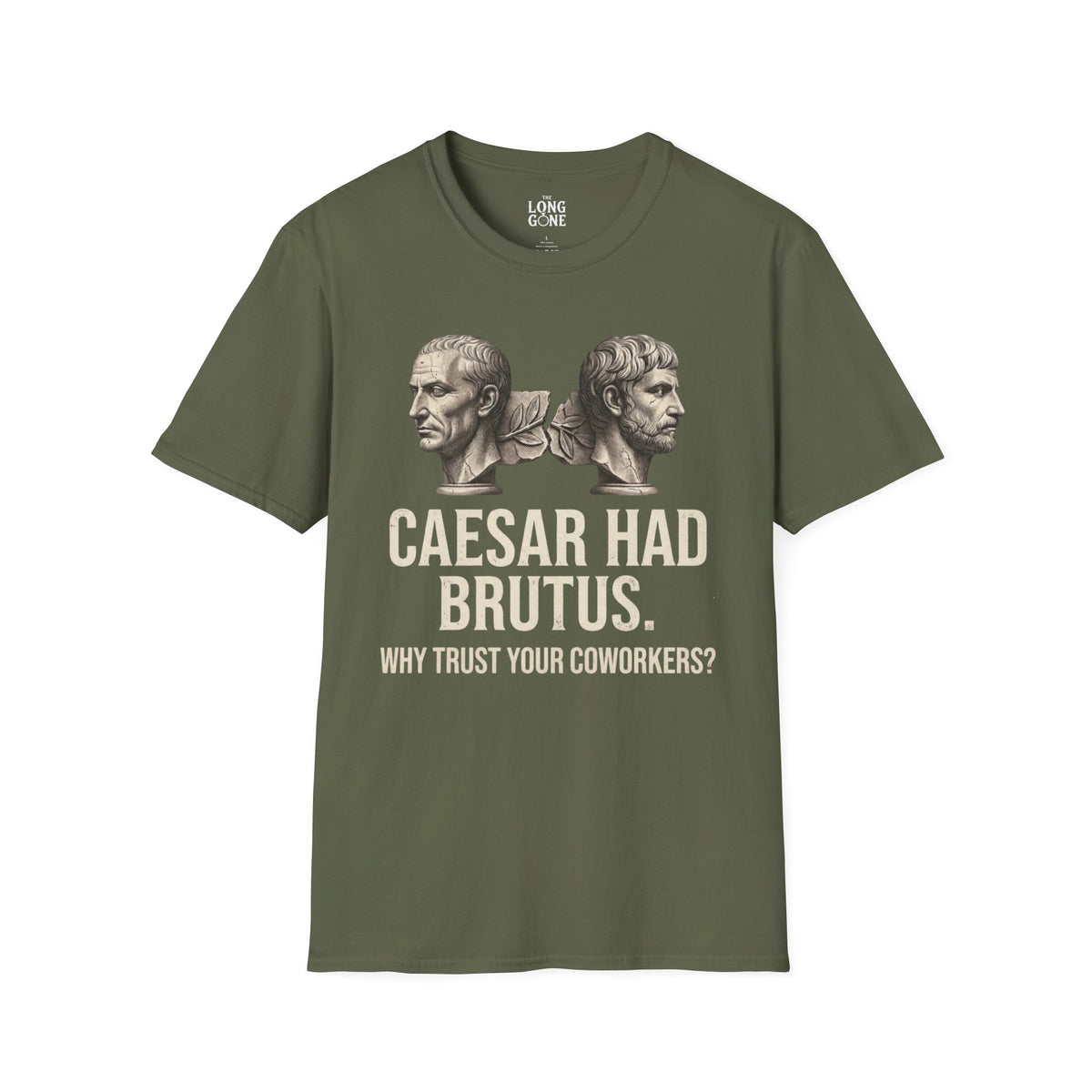Caesar Had Brutus T-shirt — "Why Trust Your Coworkers?"