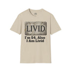 LIVID: I’m 54, Also I Am Livid T-shirt