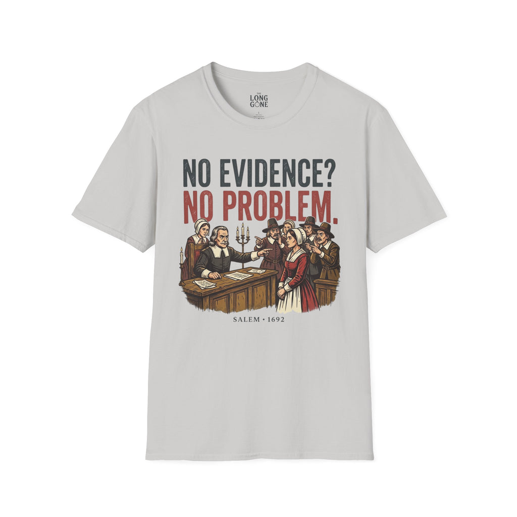 No Evidence? No Problem. Salem 1692 T-shirt