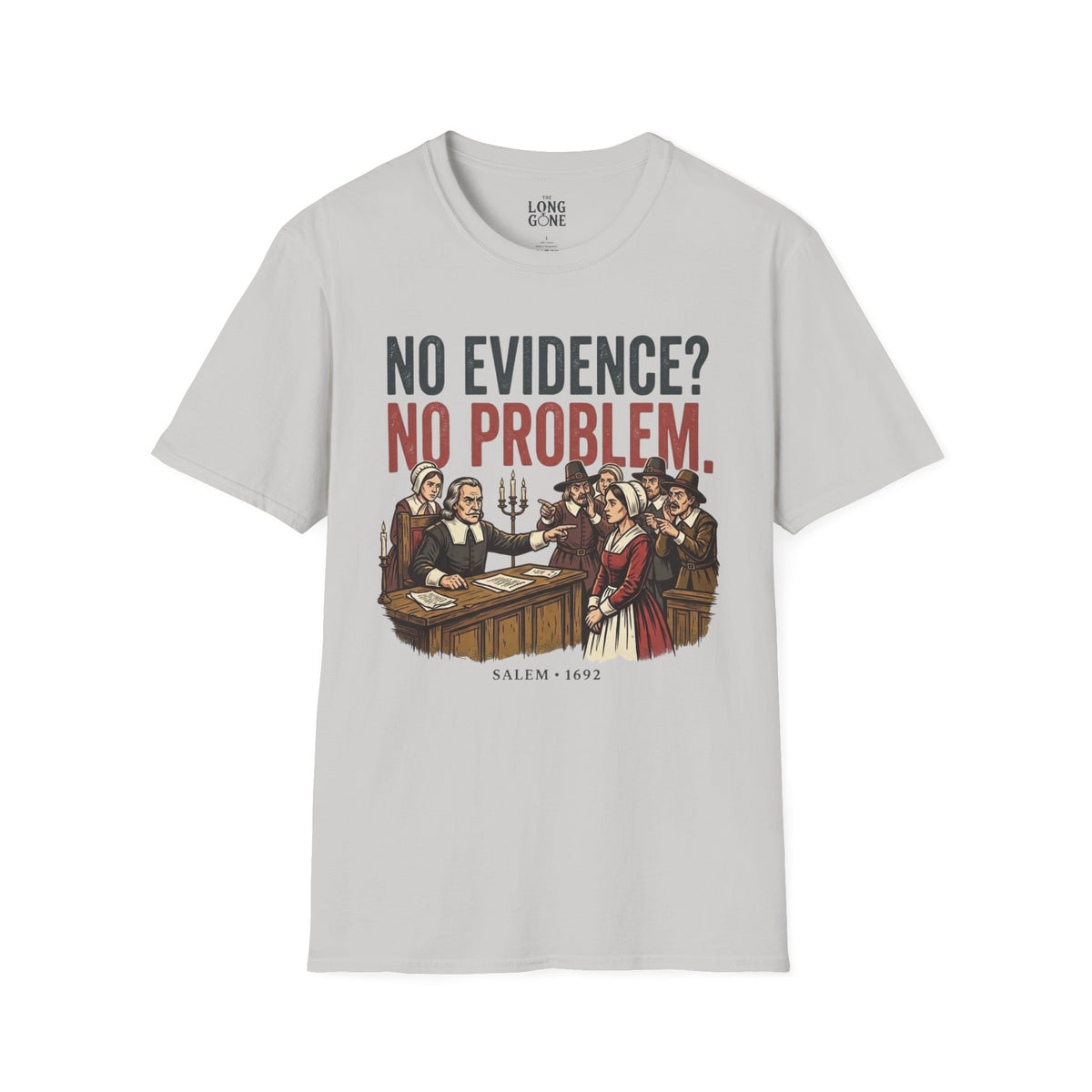 No Evidence? No Problem. Salem 1692 T-shirt