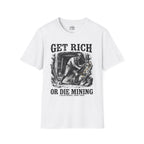 Get Rich Or Die Mining T-shirt
