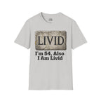 LIVID: I’m 54, Also I Am Livid T-shirt