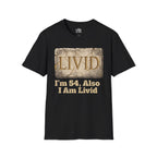 LIVID: I’m 54, Also I Am Livid T-shirt