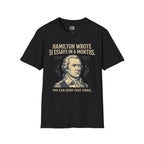 Hamilton Wrote 51 Essays in 6 Months T-shirt