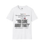 Pearl Harbor Dec. 7, 1941 T-shirt — “You Sure About That?”