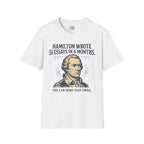 Hamilton Wrote 51 Essays in 6 Months T-shirt