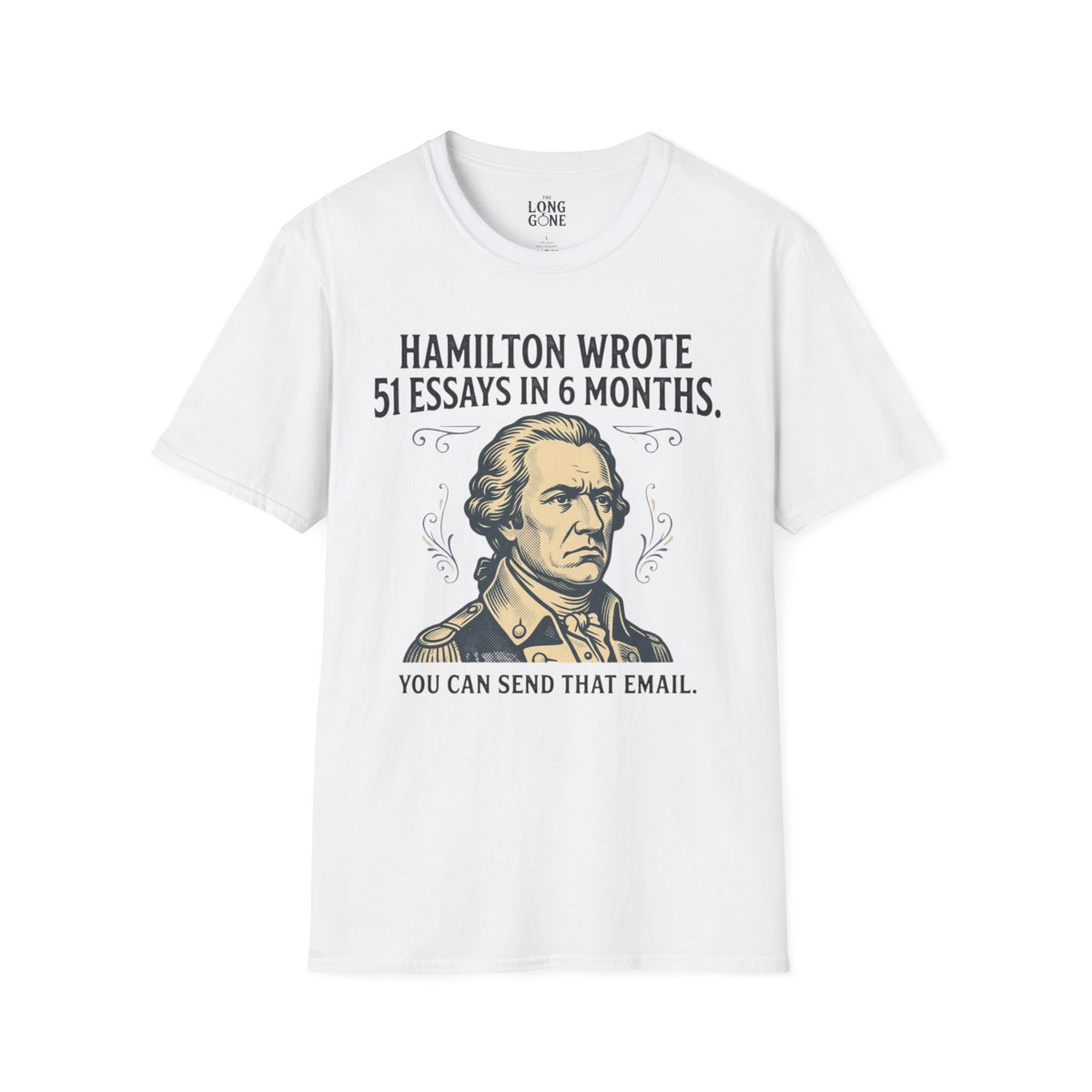 Hamilton Wrote 51 Essays in 6 Months T-shirt