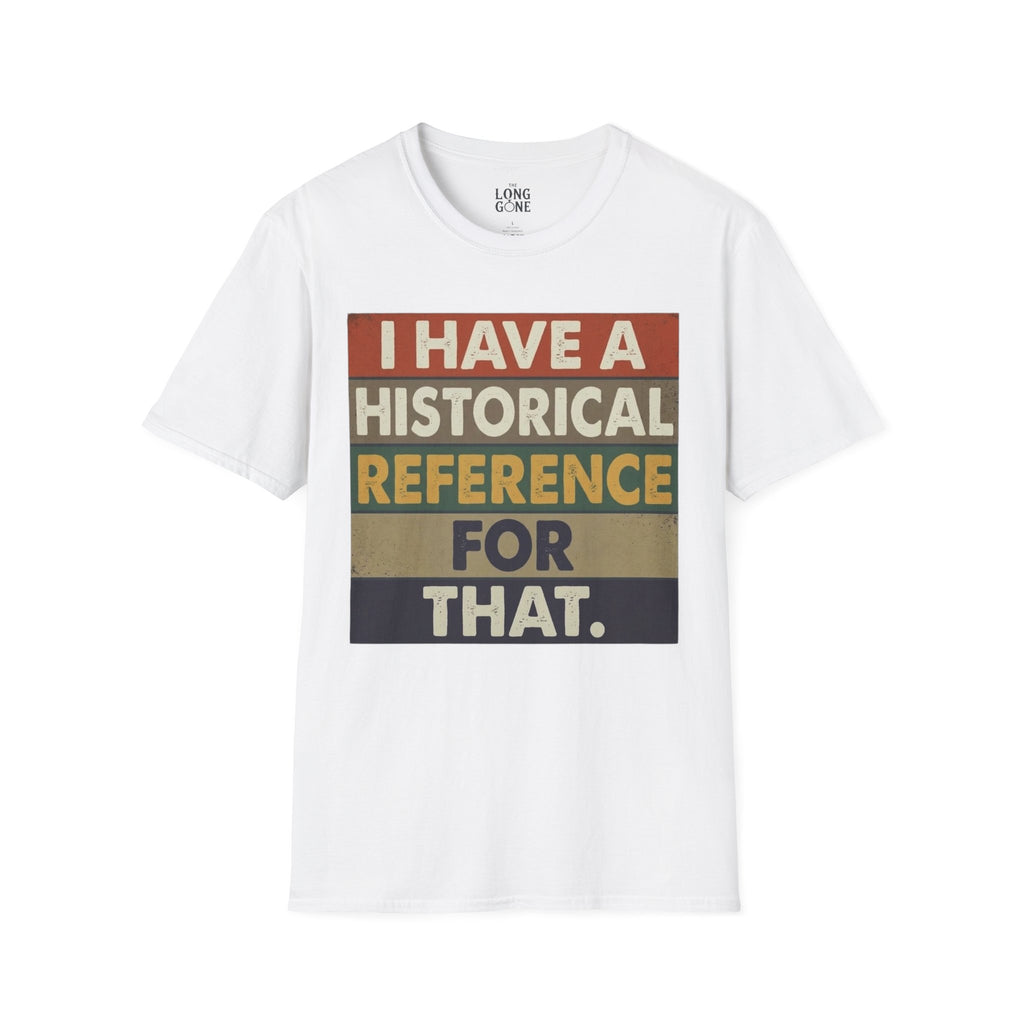 I Have a Historical Reference For That T-shirt