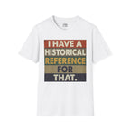I Have a Historical Reference For That T-shirt