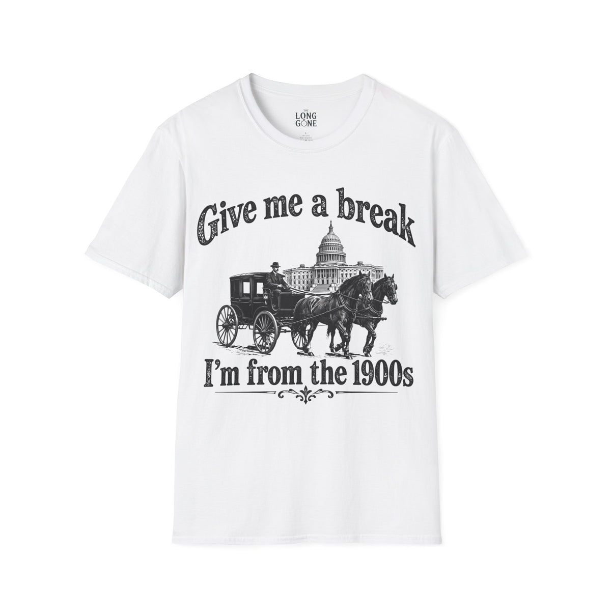 Give Me a Break, I'm From the 1900s T-shirt