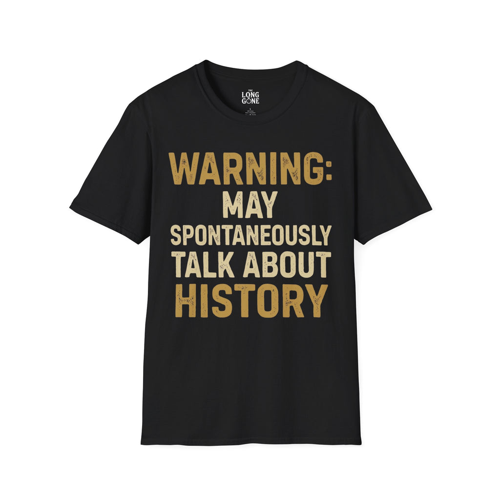 Warning: May Spontaneously Talk About History T-shirt