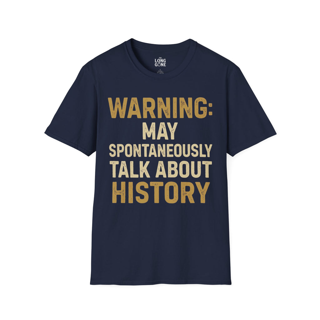 Warning: May Spontaneously Talk About History T-shirt