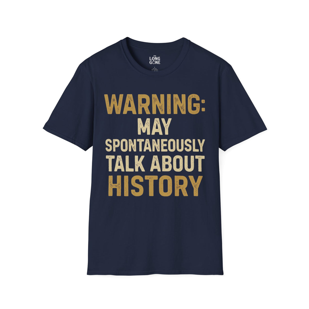 Warning: May Spontaneously Talk About History T-shirt