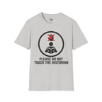 Please Do Not Touch The Historian T-shirt
