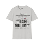 Pearl Harbor Dec. 7, 1941 T-shirt — “You Sure About That?”