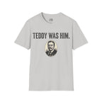 Teddy Was Him T-shirt