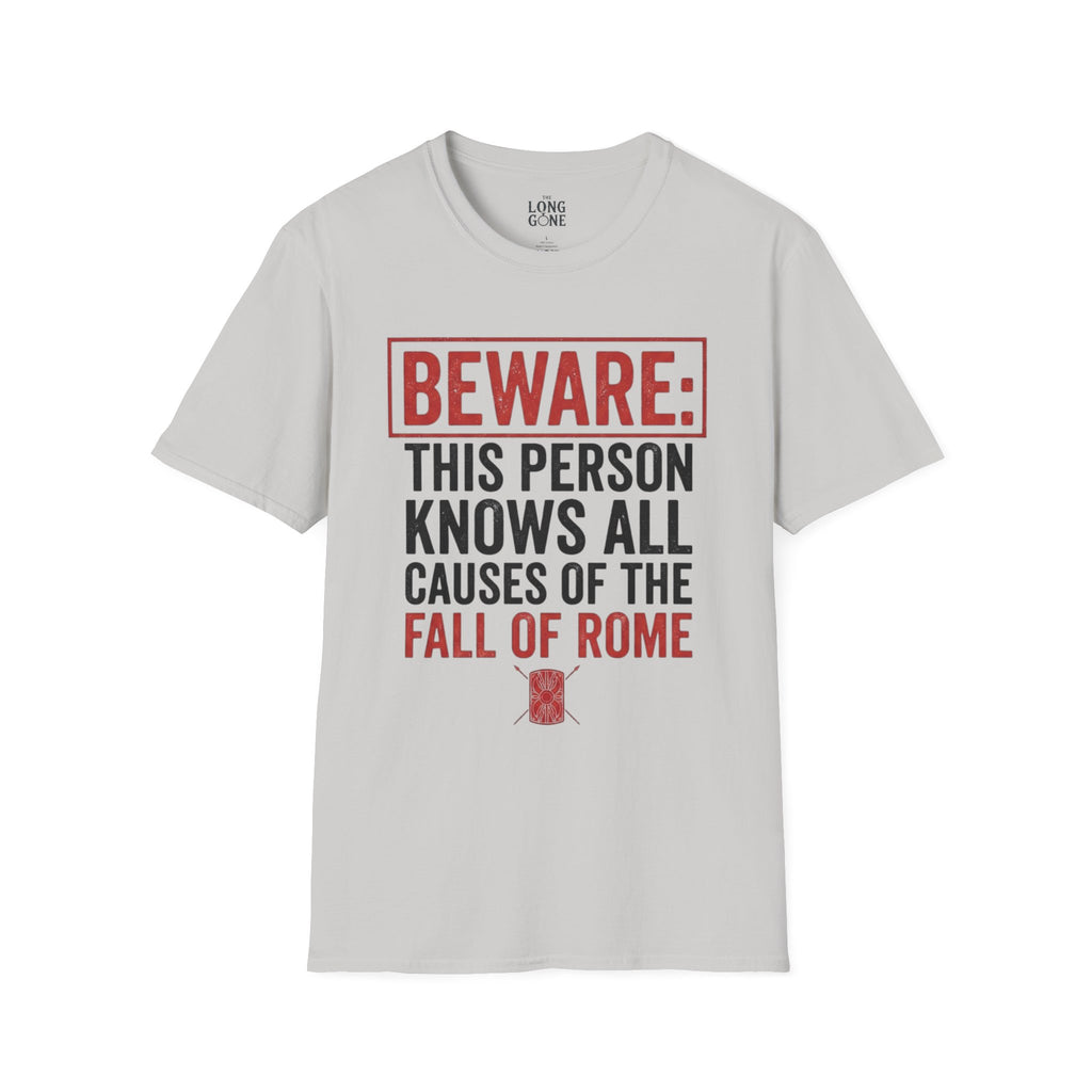 Beware: This Person Knows All Causes of the Fall of Rome T-shirt