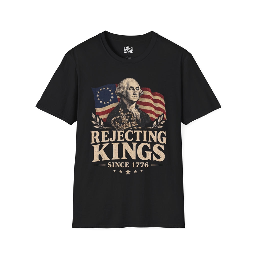 Rejecting Kings Since 1776 T-shirt