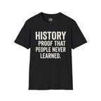 History: Proof That People Never Learned T-shirt