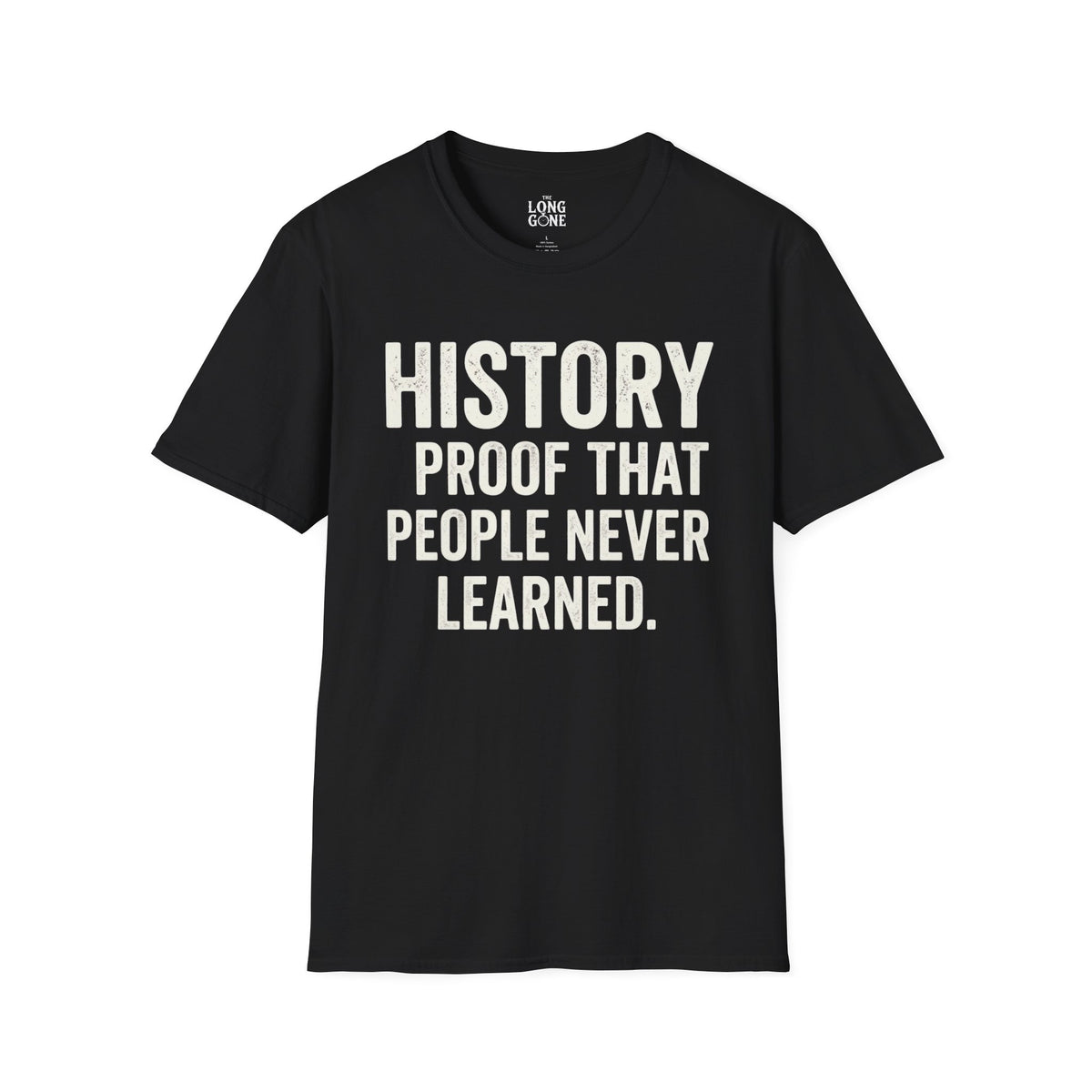 History: Proof That People Never Learned T-shirt