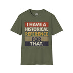I Have a Historical Reference For That T-shirt