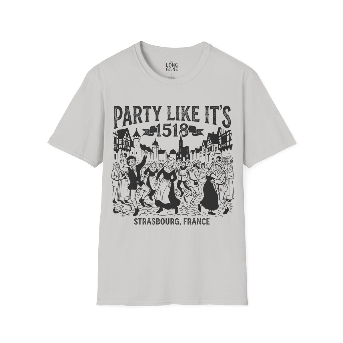 Party Like It’s 1518 Strasbourg T-shirt
