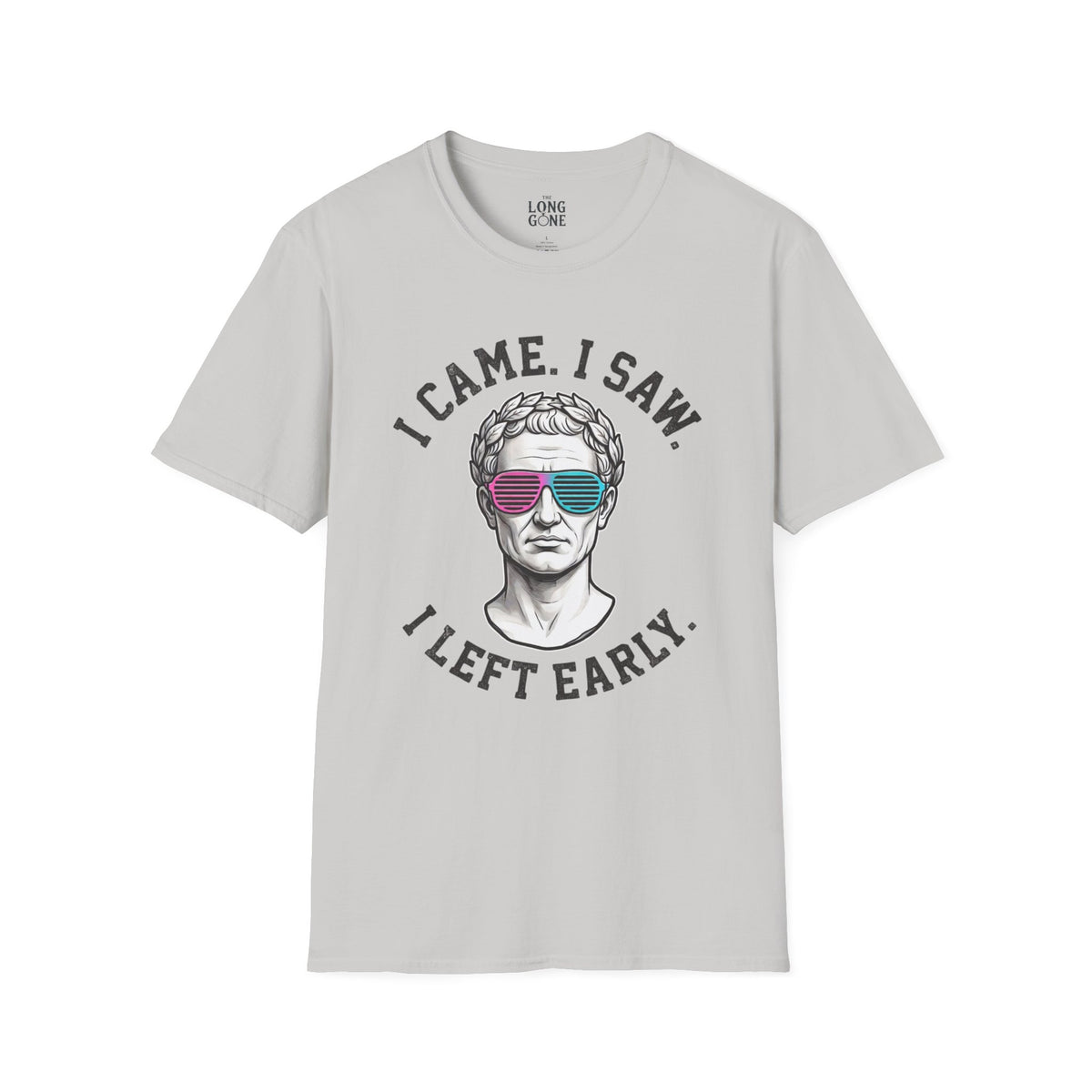 I Came. I Saw. I Left Early. T-shirt