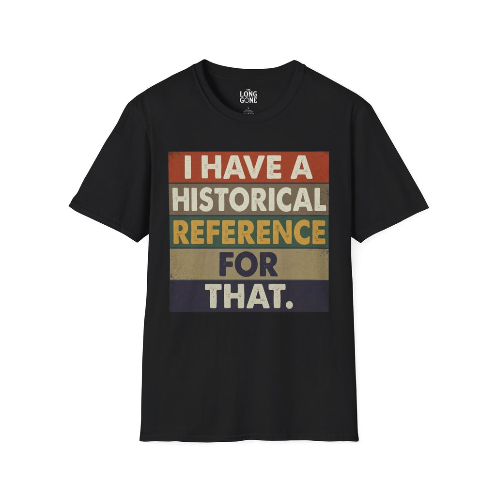 I Have a Historical Reference For That T-shirt
