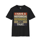 I Have a Historical Reference For That T-shirt