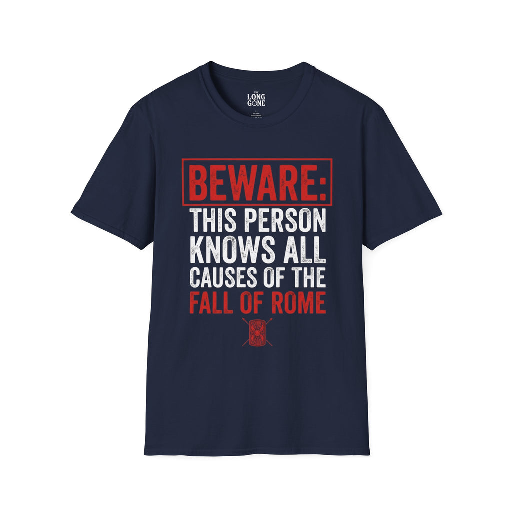 Beware: This Person Knows All Causes of the Fall of Rome T-shirt