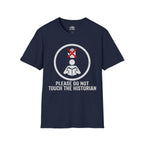 Please Do Not Touch The Historian T-shirt