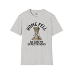 Rome Fell So Can My Expectations T-shirt