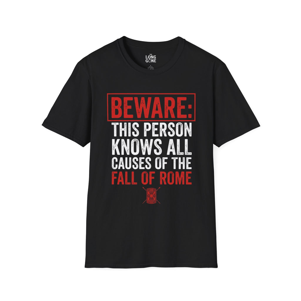 Beware: This Person Knows All Causes of the Fall of Rome T-shirt