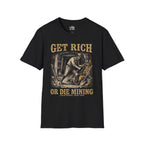 Get Rich Or Die Mining T-shirt