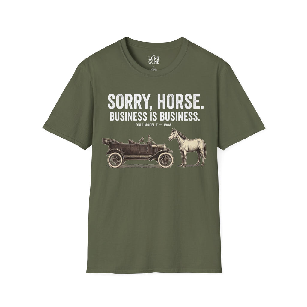 Sorry, Horse. Business Is Business. T-shirt