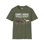 Sorry, Horse. Business Is Business. T-shirt