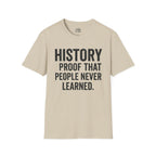 History: Proof That People Never Learned T-shirt
