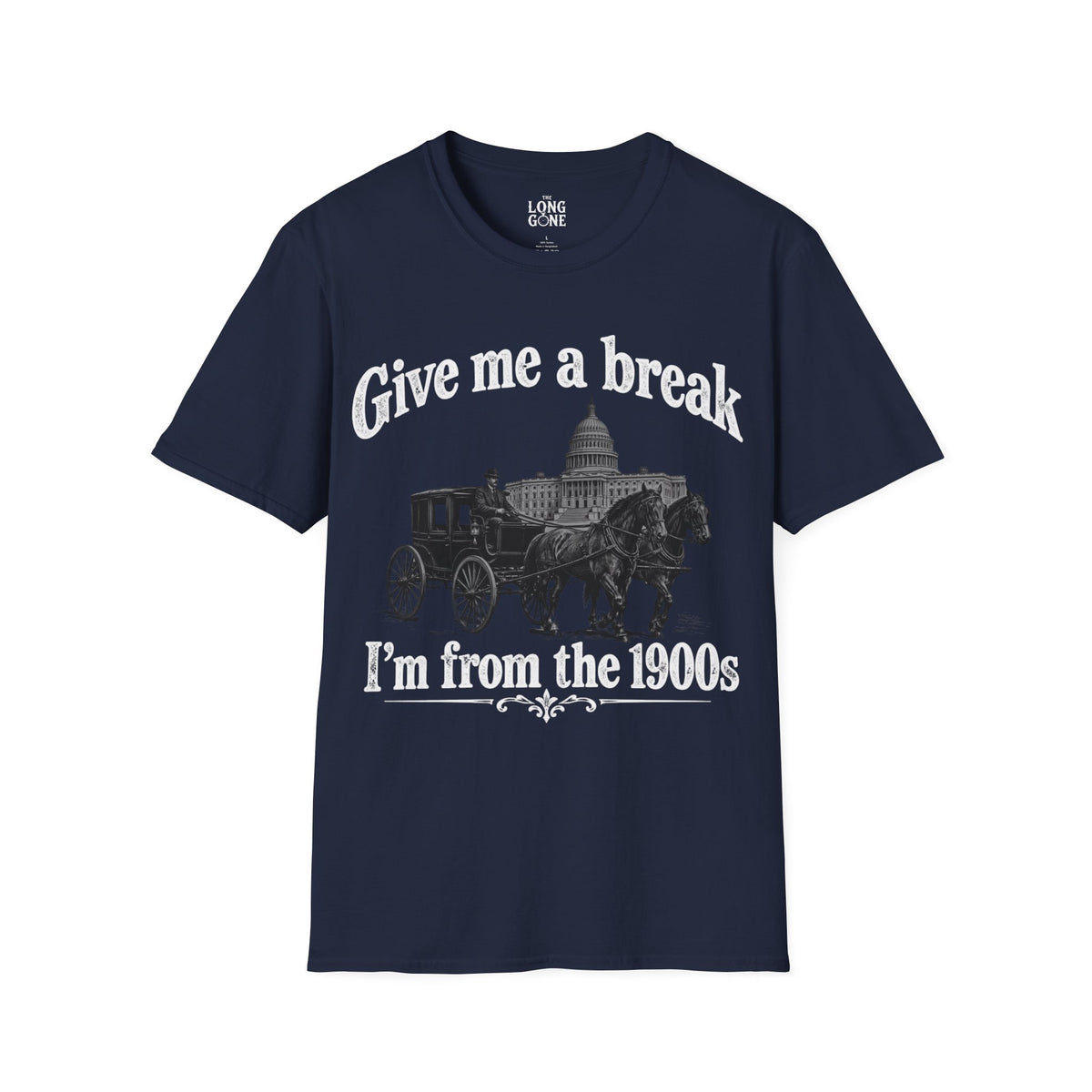 Give Me a Break, I'm From the 1900s T-shirt