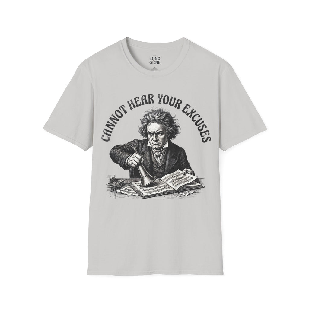 Cannot Hear Your Excuses Beethoven T-shirt