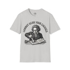 Cannot Hear Your Excuses Beethoven T-shirt