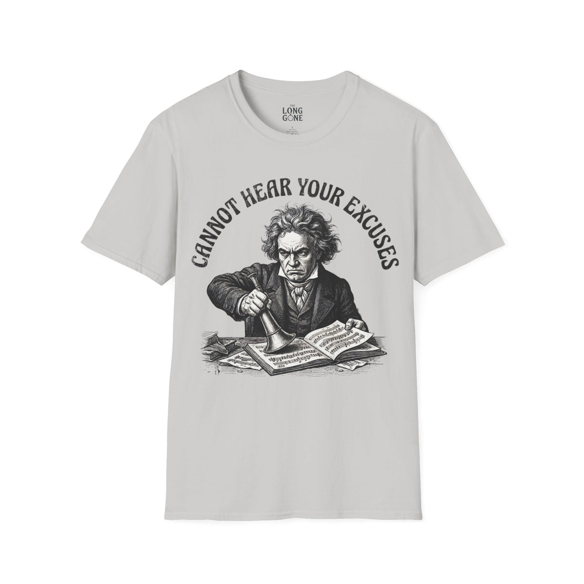 Cannot Hear Your Excuses Beethoven T-shirt