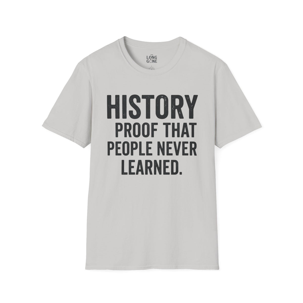 History: Proof That People Never Learned T-shirt
