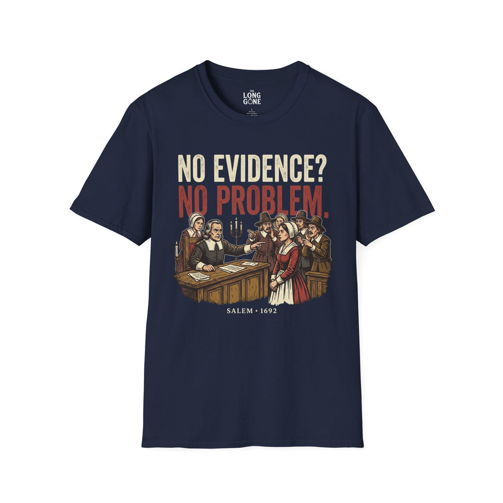 No Evidence? No Problem. Salem 1692 T-shirt