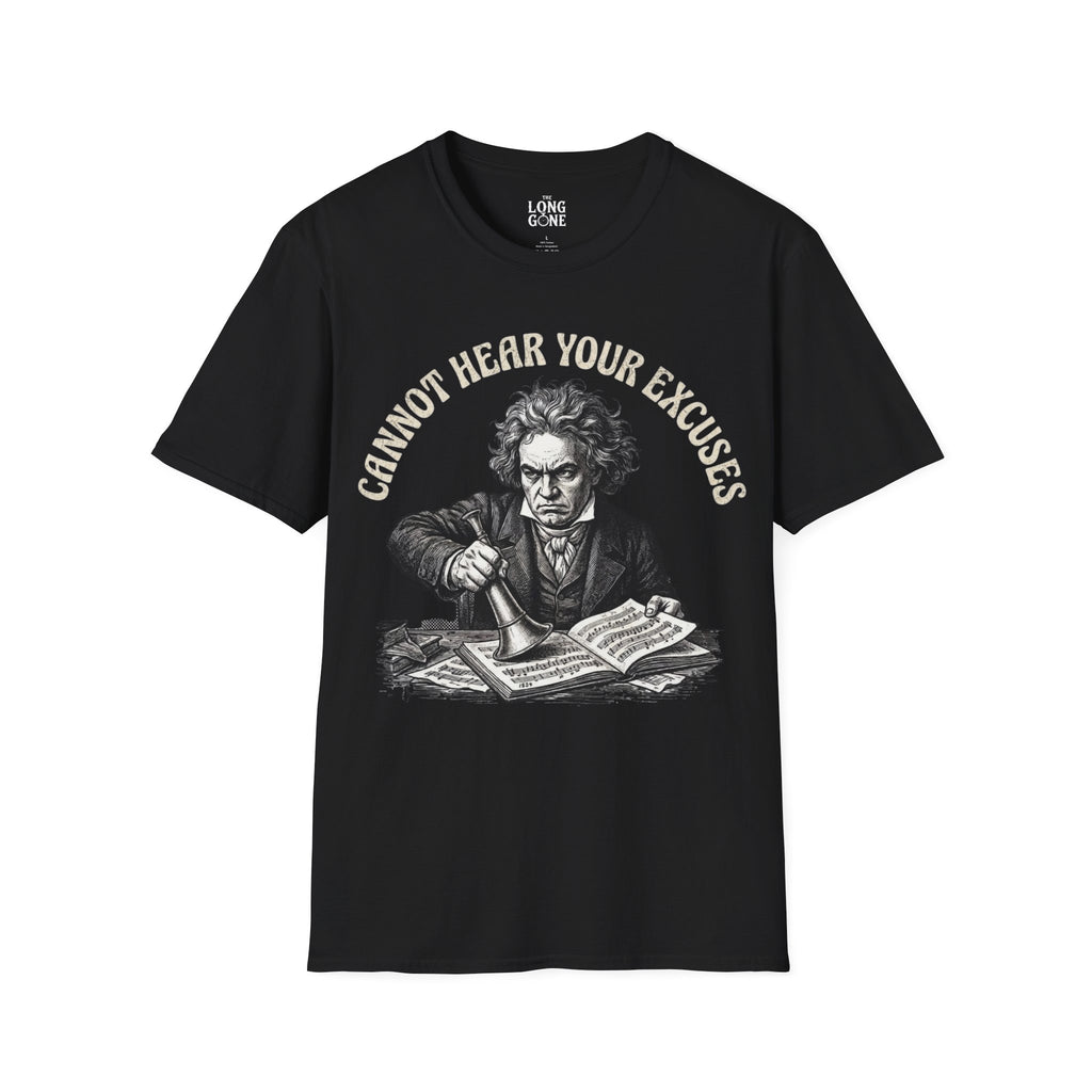 Cannot Hear Your Excuses Beethoven T-shirt