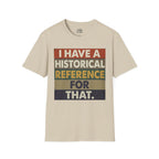 I Have a Historical Reference For That T-shirt