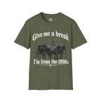 Give Me a Break, I'm From the 1900s T-shirt